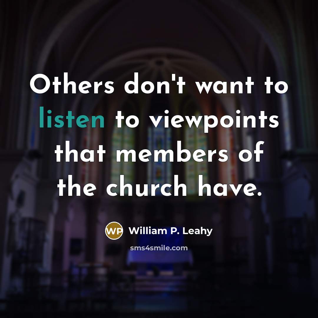 “Others don't want to listen to viewpoints that members of…” quote by William P. Leahy