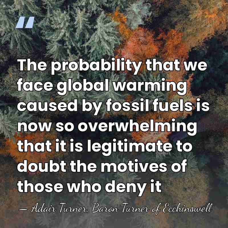 The probability that we face global warming caused by fossil fuels is&hellip; - Adair Turner, Baron Turner of Ecchinswell