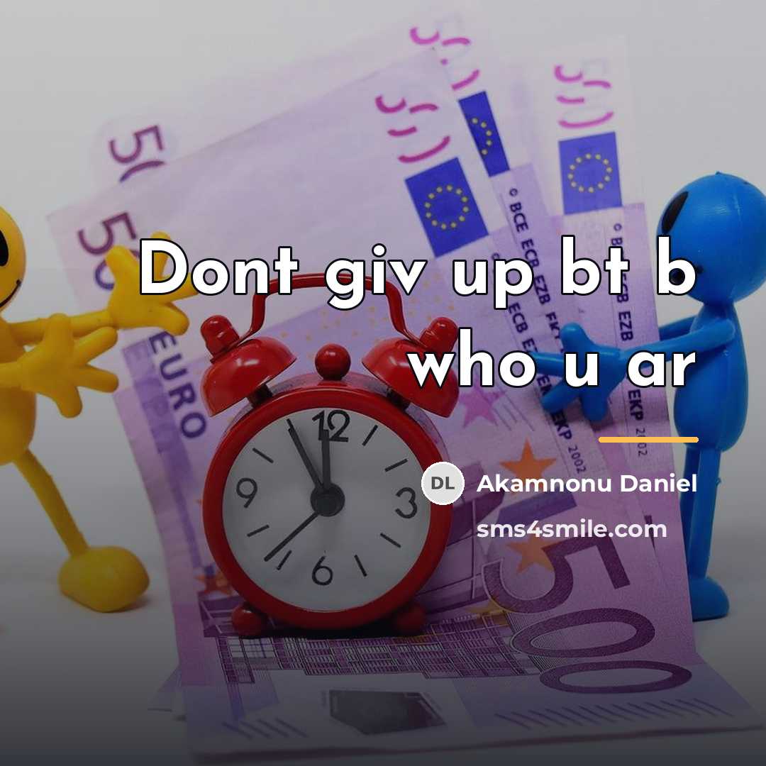 “Dont giv up bt b who u ar…” quote by Akamnonu Daniel