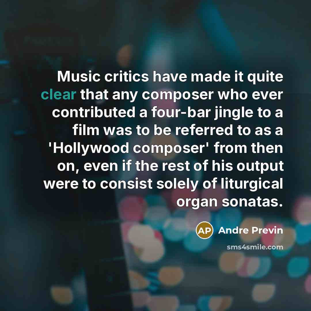 “Music critics have made it quite clear that any composer…” quote by Andre Previn