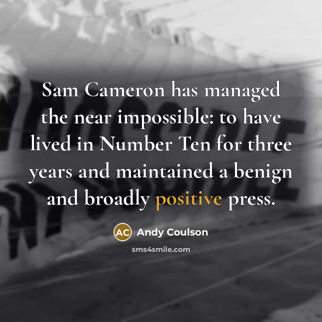 “Sam Cameron has managed the near impossible: to have lived…” quote by Andy Coulson