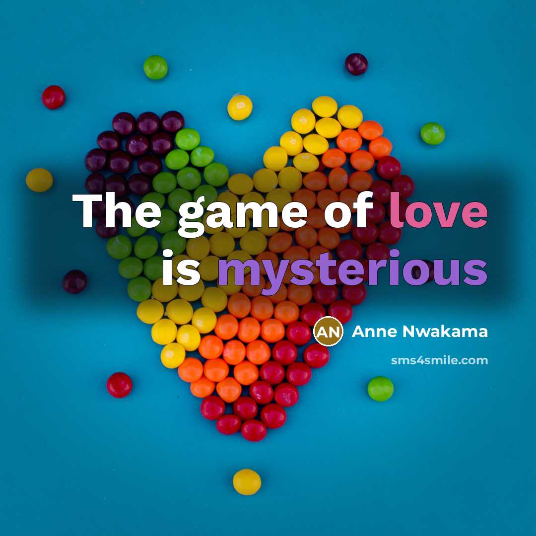“The game of love is mysterious” quote by Anne Nwakama