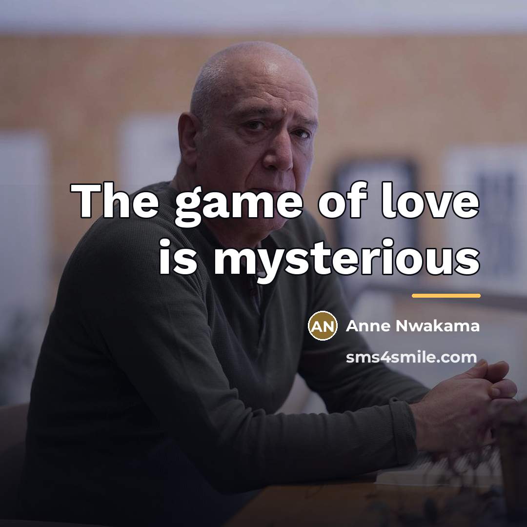 “The game of love is mysterious…” quote by Anne Nwakama