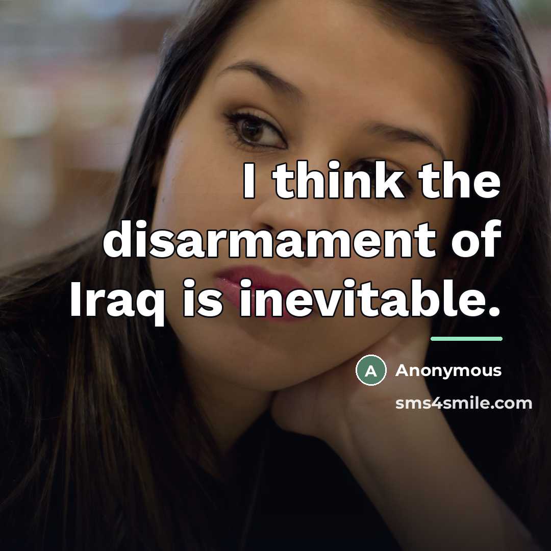 “I think the disarmament of Iraq is inevitable.…” quote by Anonymous
