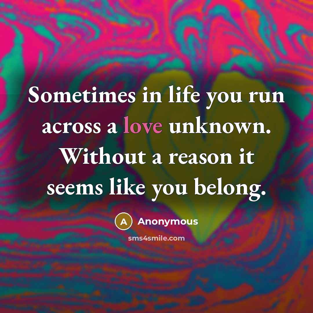 “Sometimes in life you run across a love unknown. Without…” quote by Anonymous