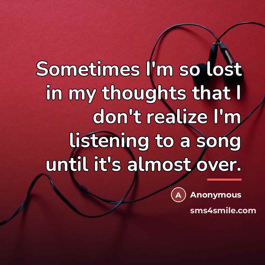 “Sometimes I'm so lost in my thoughts that I don't…” quote by Anonymous