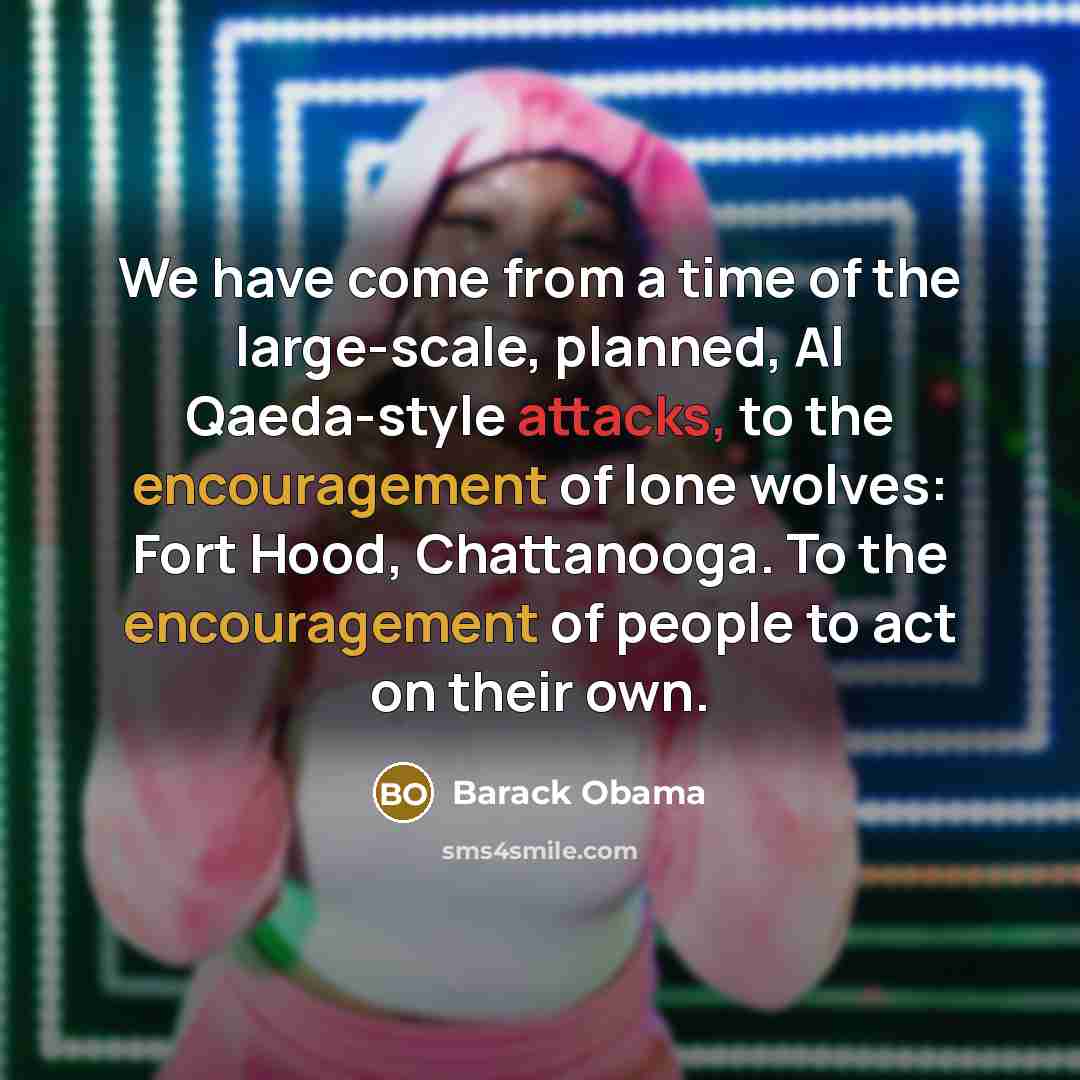 “We have come from a time of the large-scale, planned,…” quote by Barack Obama