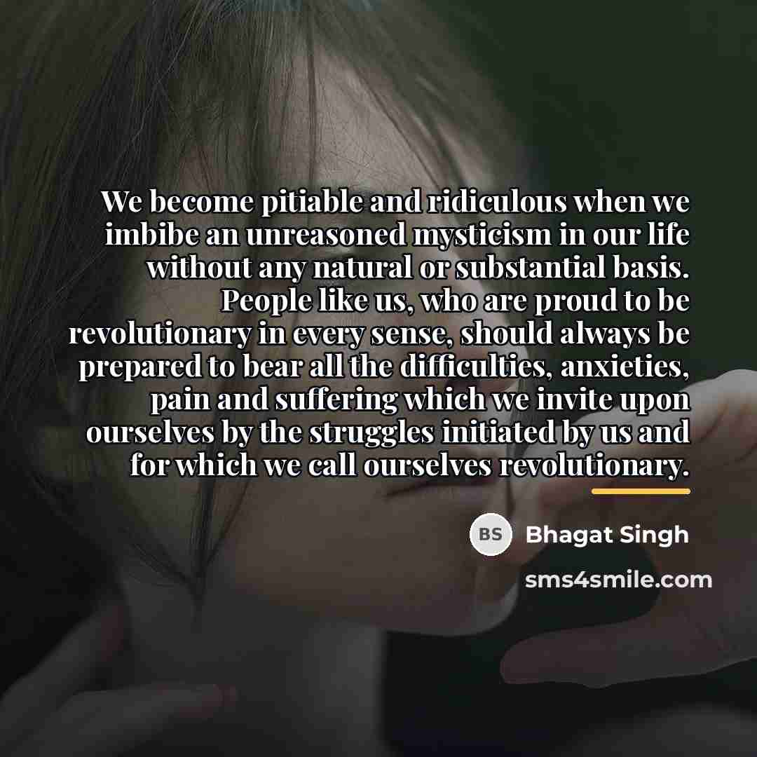 “We become pitiable and ridiculous when we imbibe an unreasoned…” quote by Bhagat Singh