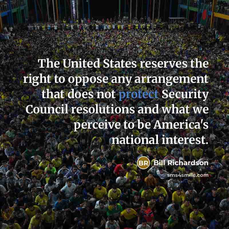 “The United States reserves the right to oppose any arrangement…” quote by Bill Richardson