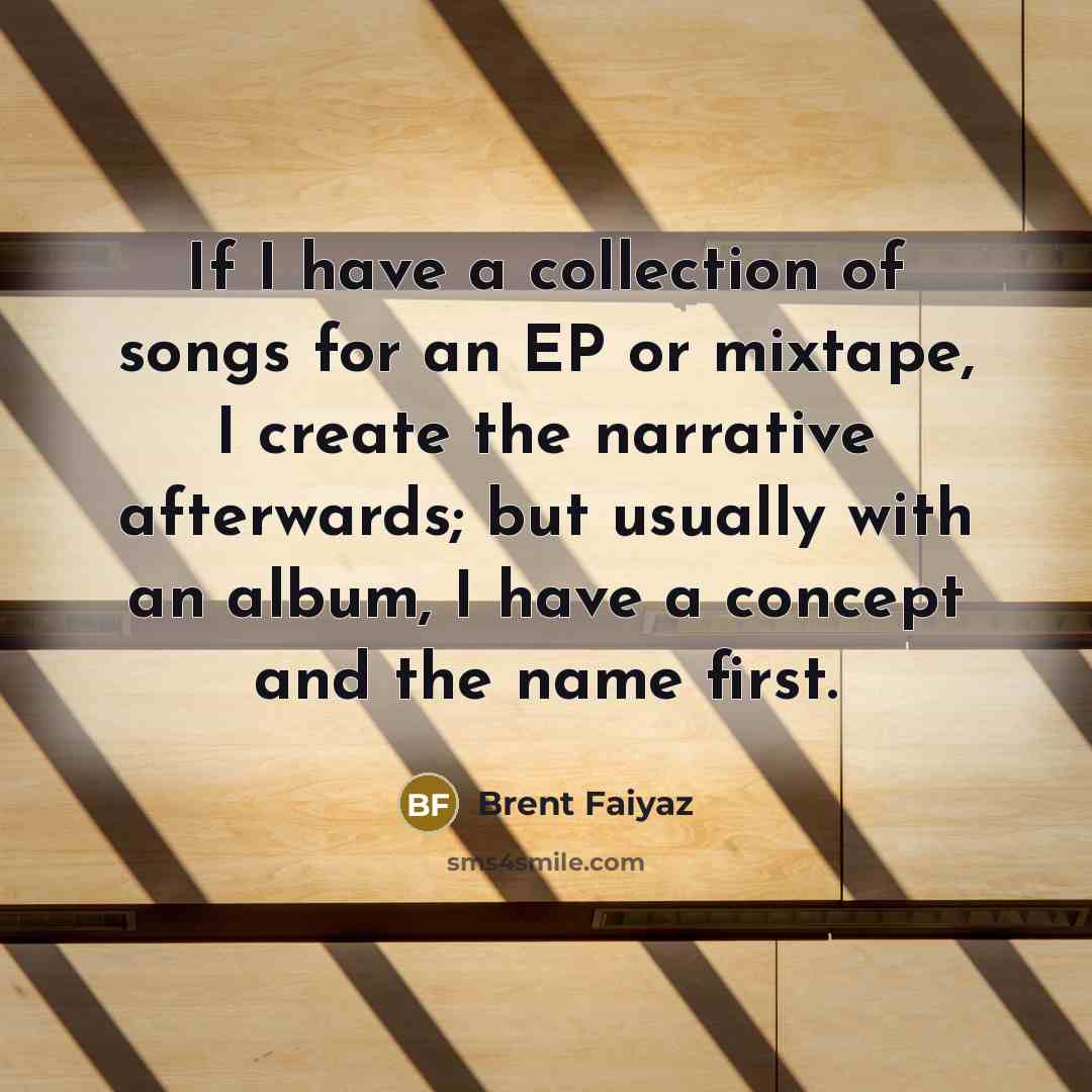 “If I have a collection of songs for an EP…” quote by Brent Faiyaz