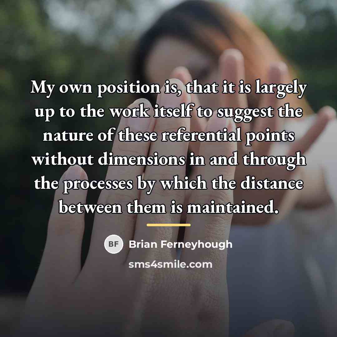 “My own position is, that it is largely up to…” quote by Brian Ferneyhough