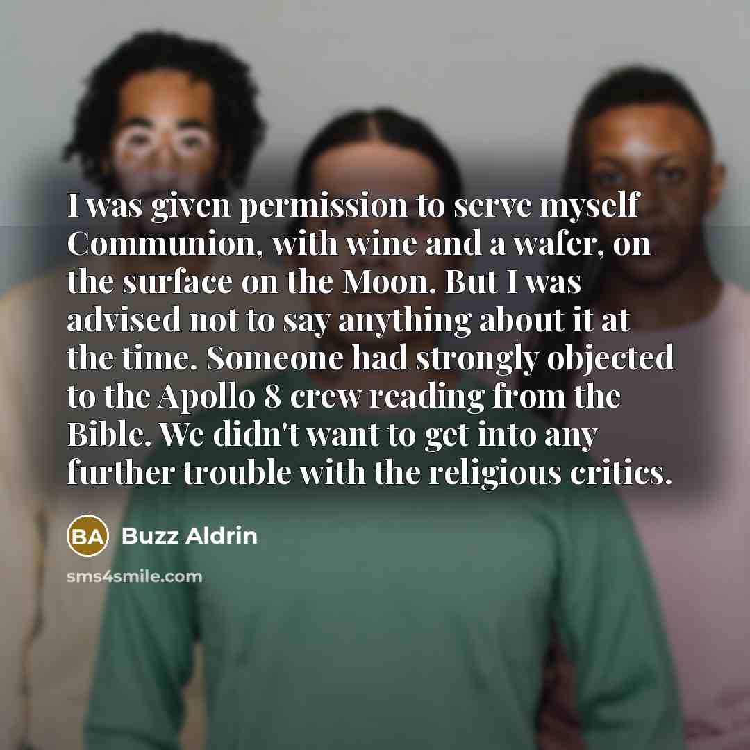 “I was given permission to serve myself Communion, with wine…” quote by Buzz Aldrin