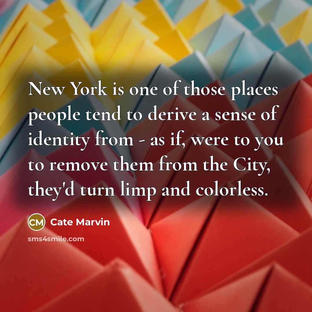 “New York is one of those places people tend to…” quote by Cate Marvin