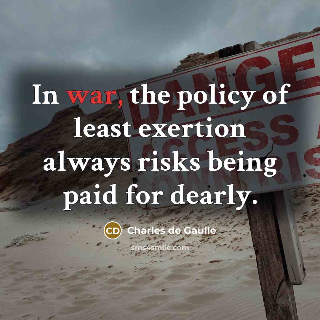 “In war, the policy of least exertion always risks being…” quote by Charles de Gaulle