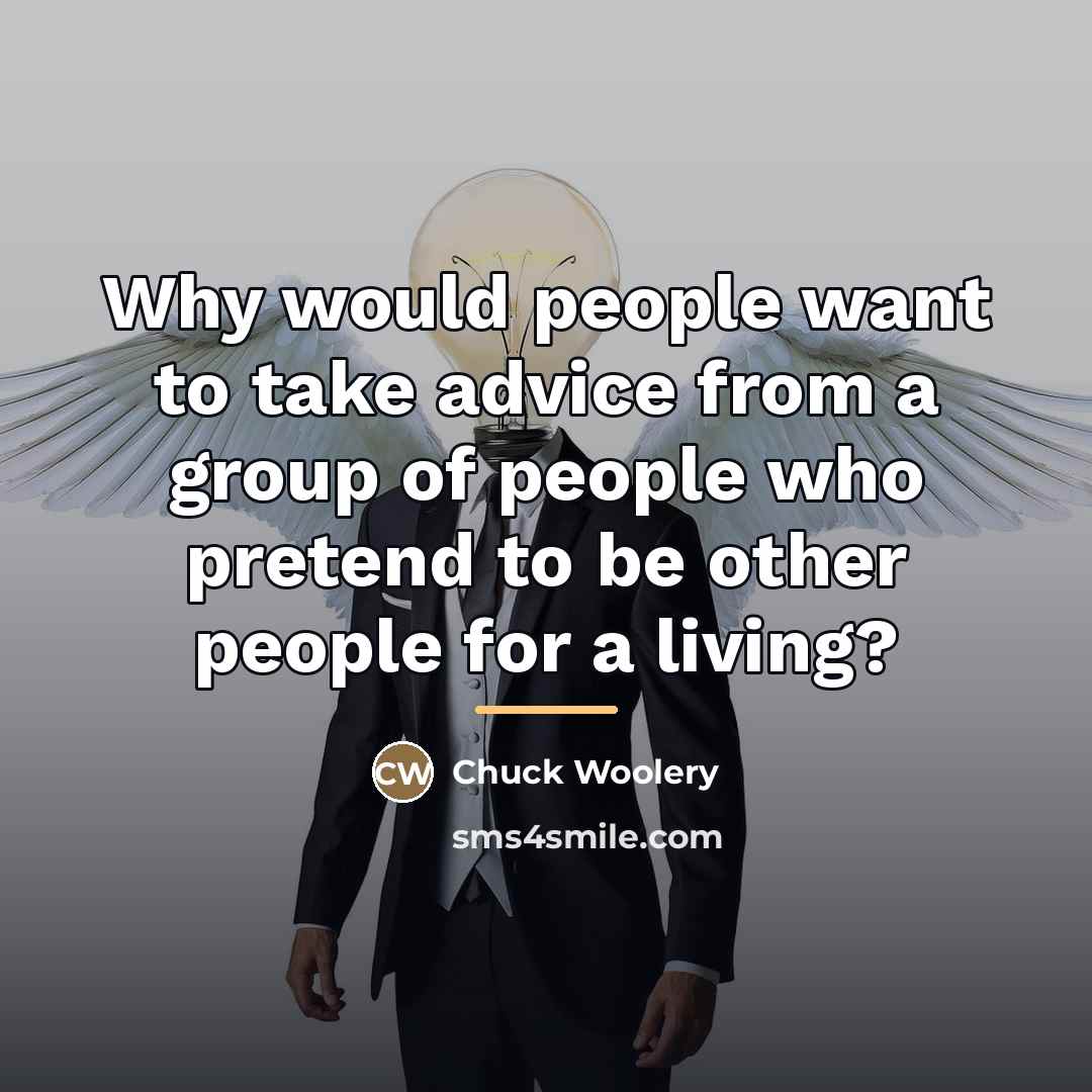 “Why would people want to take advice from a group…” quote by Chuck Woolery