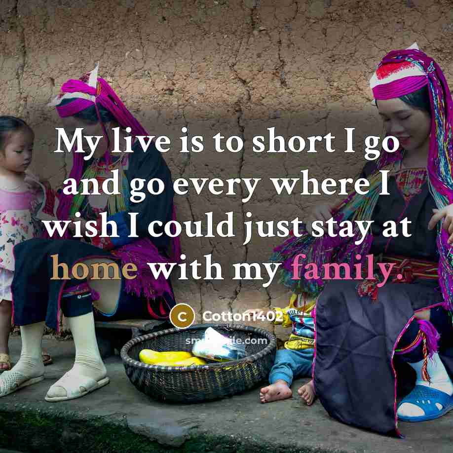 “My live is to short I go and go every…” quote by Cotton1402