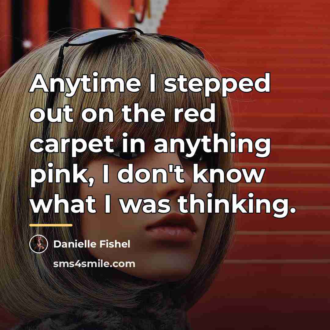 “Anytime I stepped out on the red carpet in anything…” quote by Danielle Fishel