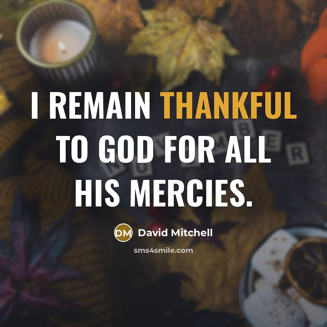 “I remain thankful to God for all his mercies.…” quote by David Mitchell