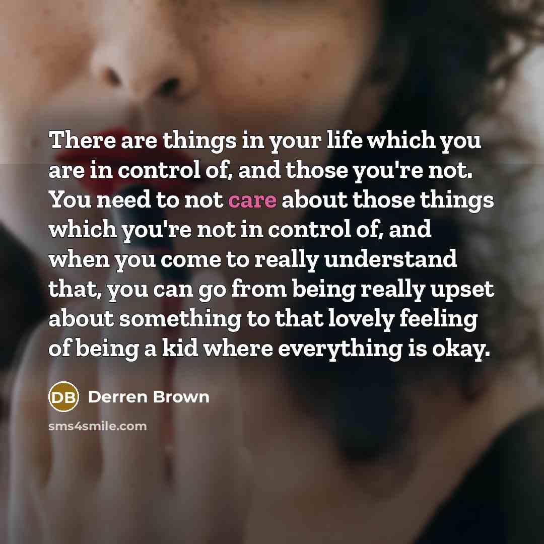 “There are things in your life which you are in…” quote by Derren Brown