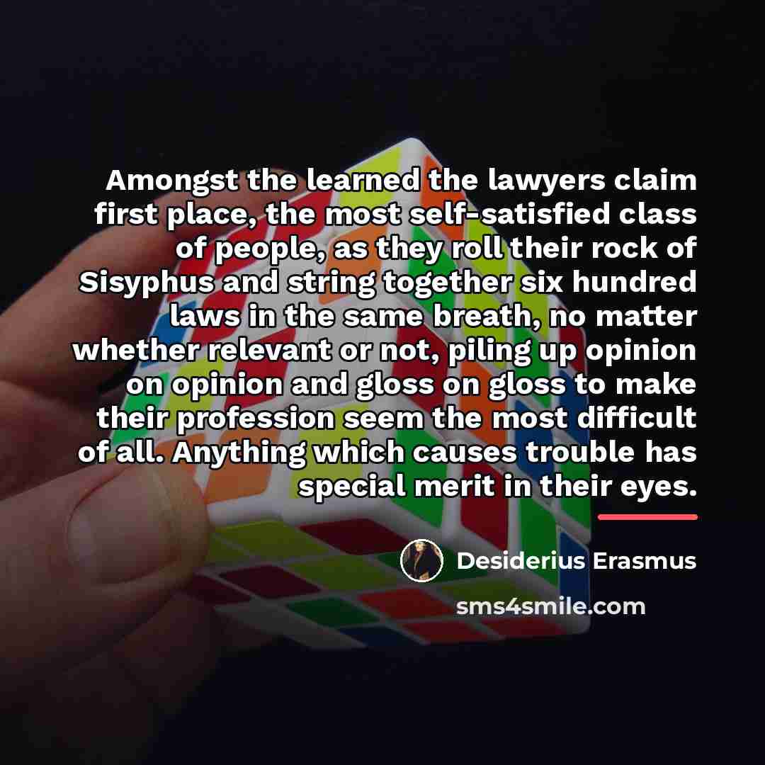 “Amongst the learned the lawyers claim first place, the most…” quote by Desiderius Erasmus