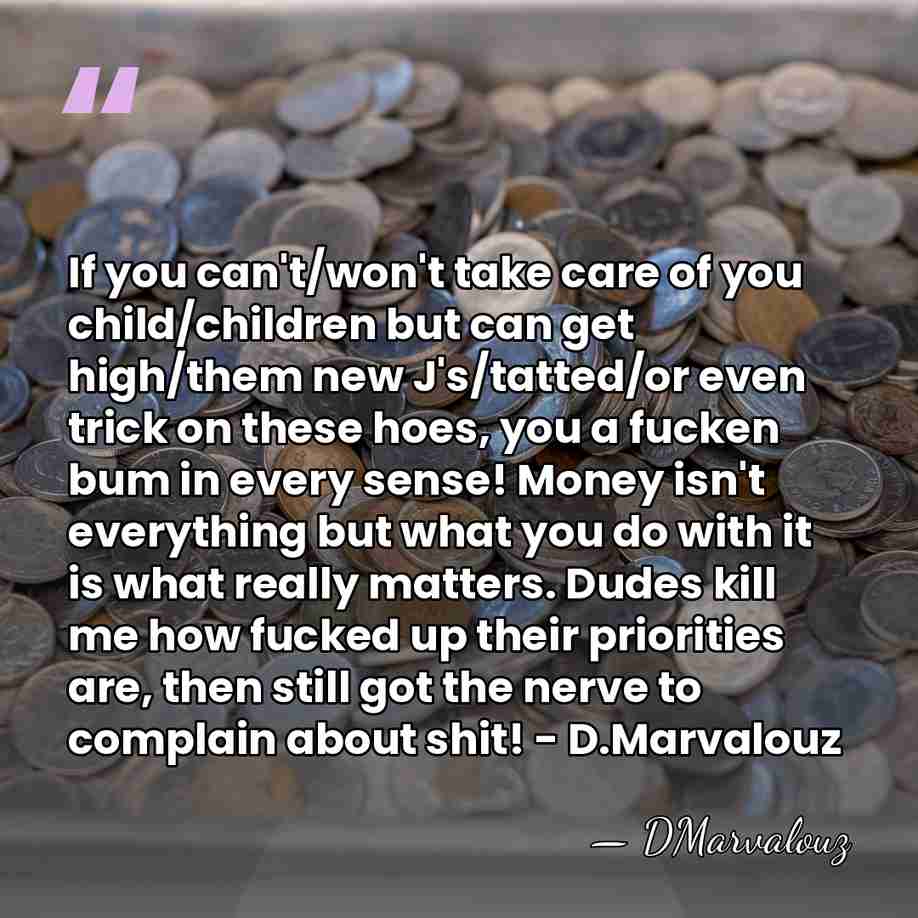 If you can't/won't take care of you child/children but can get high/them&hellip; - DMarvalouz
