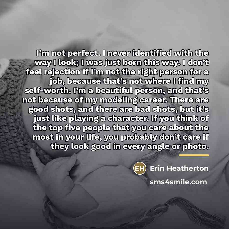 “I’m not perfect. I never identified with the way I…” quote by Erin Heatherton