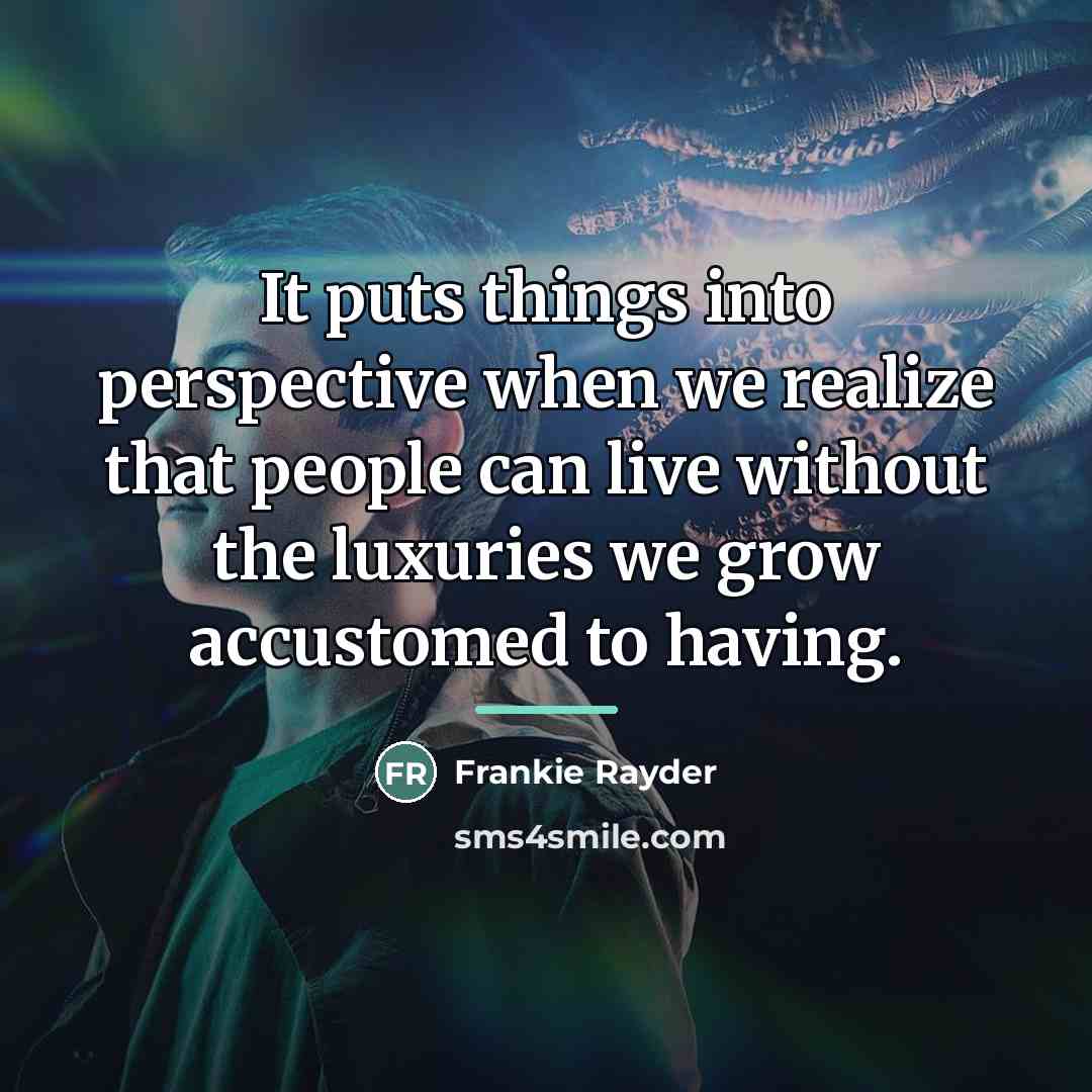 “It puts things into perspective when we realize that people…” quote by Frankie Rayder