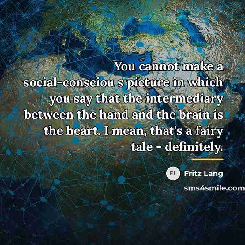 “You cannot make a social-consciou s picture in which you…” quote by Fritz Lang