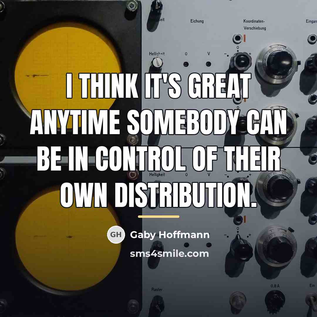 “I think it's great anytime somebody can be in control…” quote by Gaby Hoffmann