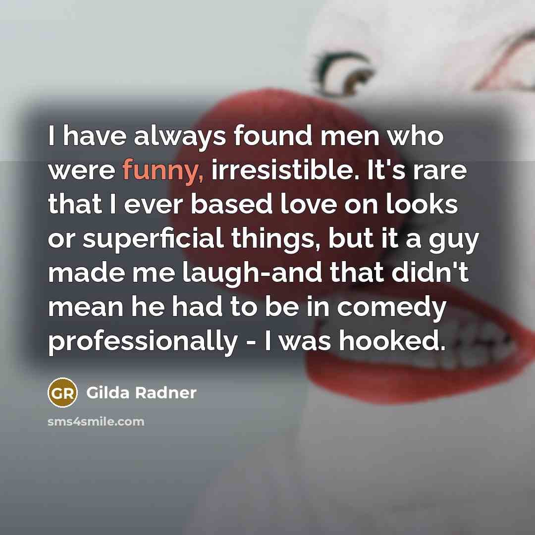 “I have always found men who were funny, irresistible. It's…” quote by Gilda Radner