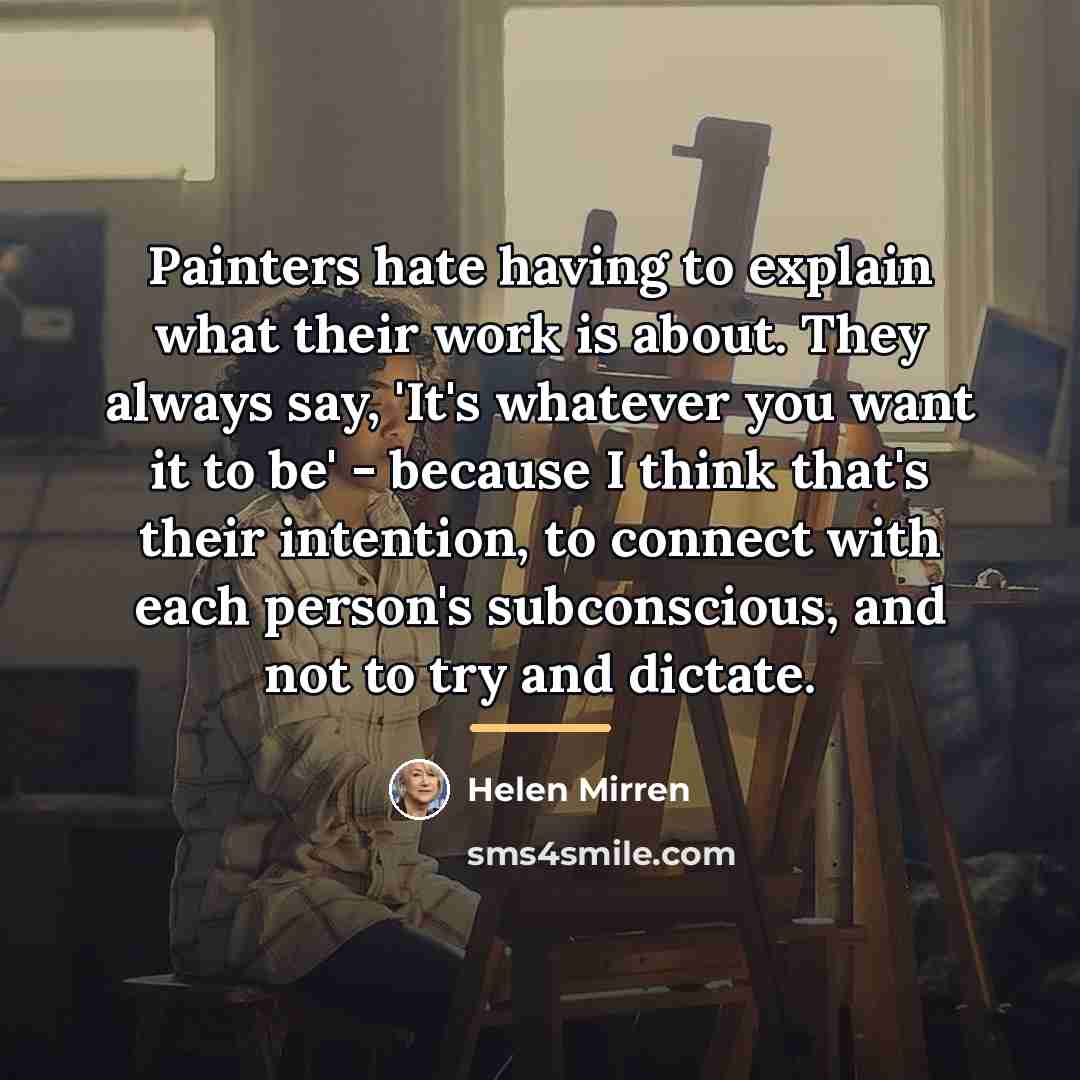 “Painters hate having to explain what their work is about.…” quote by Helen Mirren