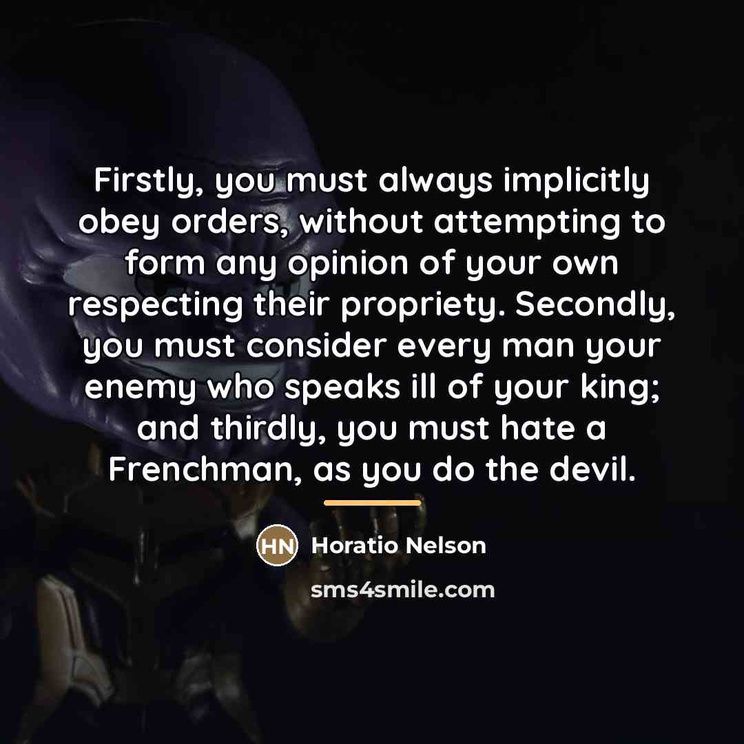 “Firstly, you must always implicitly obey orders, without attempting to…” quote by Horatio Nelson