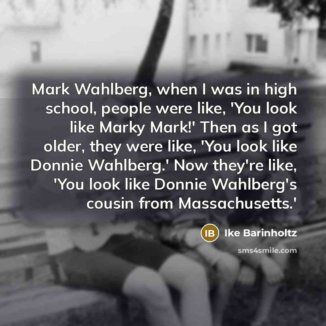 “Mark Wahlberg, when I was in high school, people were…” quote by Ike Barinholtz
