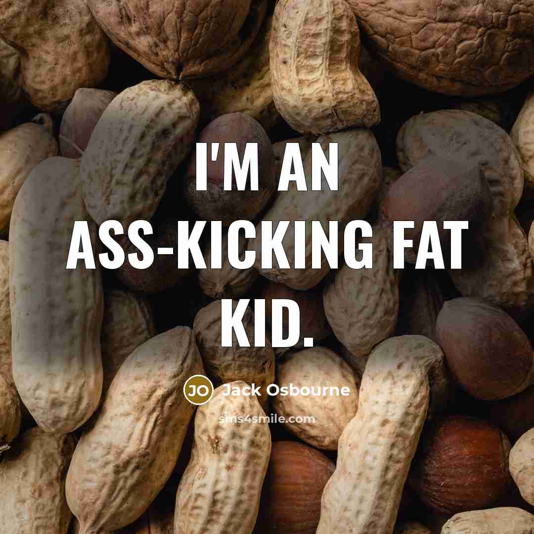 “I'm an ass-kicking fat kid.…” quote by Jack Osbourne