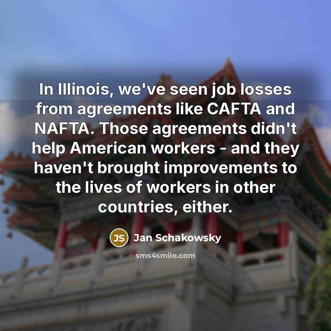 “In Illinois, we've seen job losses from agreements like CAFTA…” quote by Jan Schakowsky