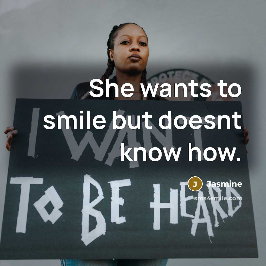 “She wants to smile but doesnt know how.” quote by Jasmine