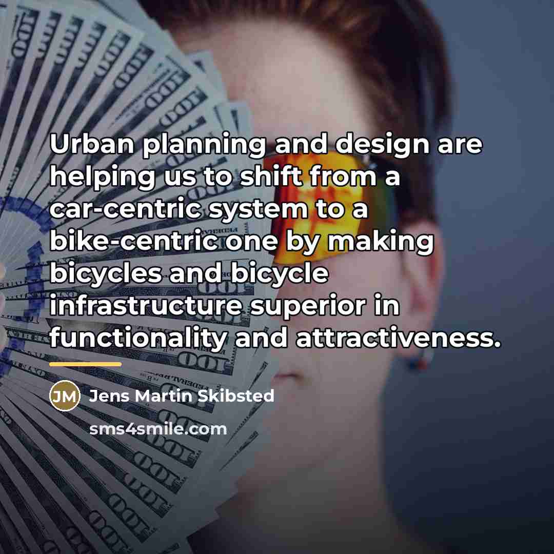 “Urban planning and design are helping us to shift from…” quote by Jens Martin Skibsted