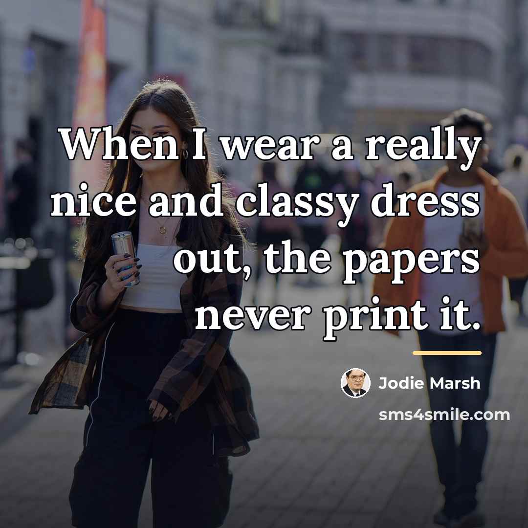 “When I wear a really nice and classy dress out,…” quote by Jodie Marsh