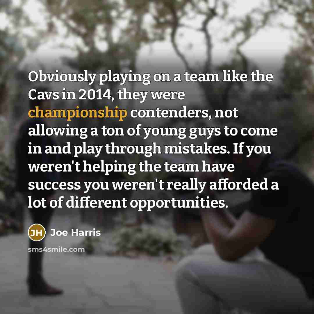 “Obviously playing on a team like the Cavs in 2014,…” quote by Joe Harris