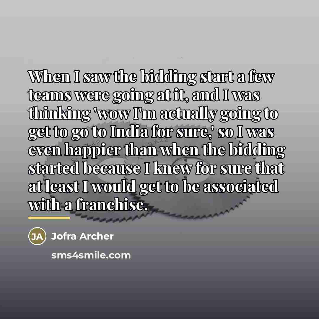 “When I saw the bidding start a few teams were…” quote by Jofra Archer