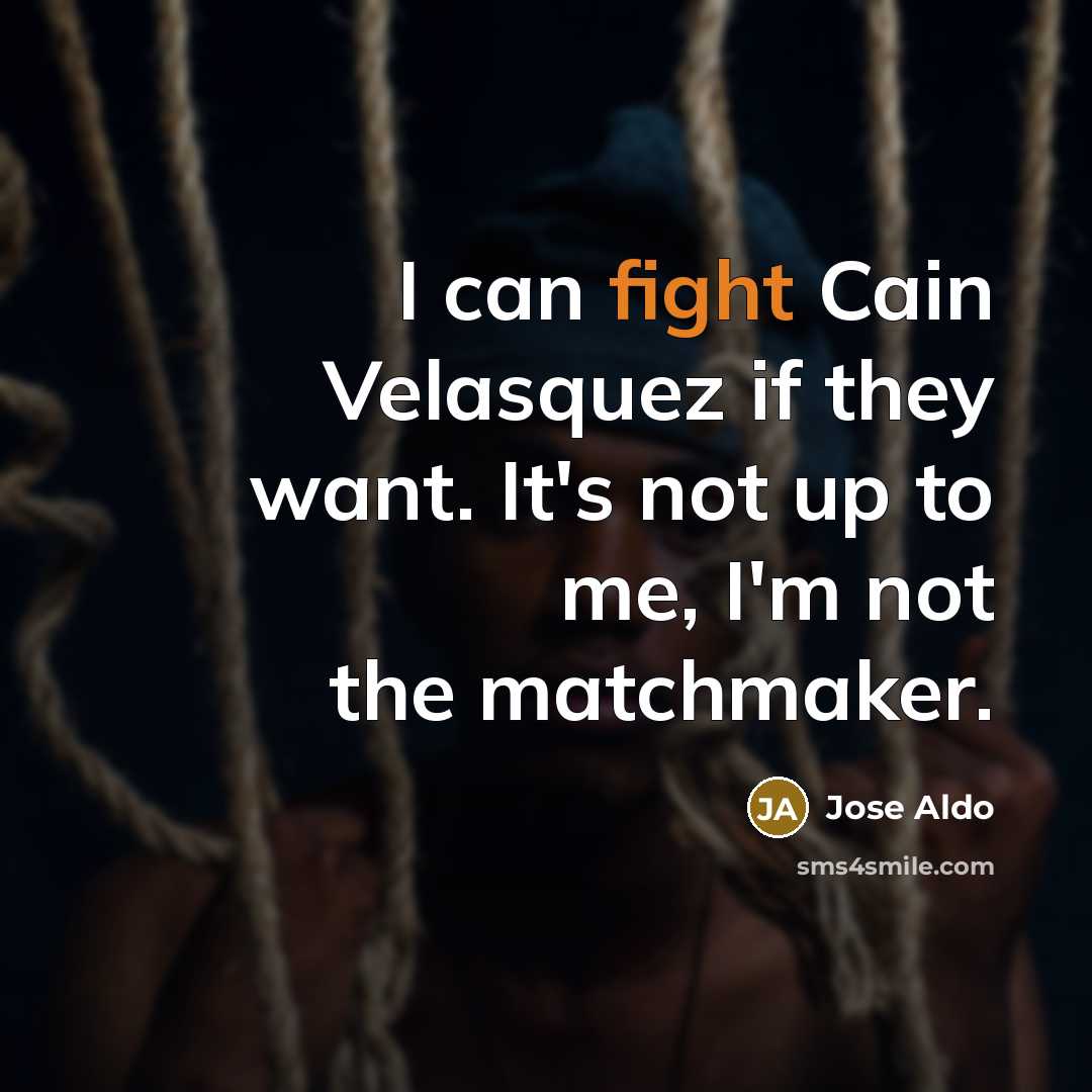 “I can fight Cain Velasquez if they want. It's not…” quote by Jose Aldo