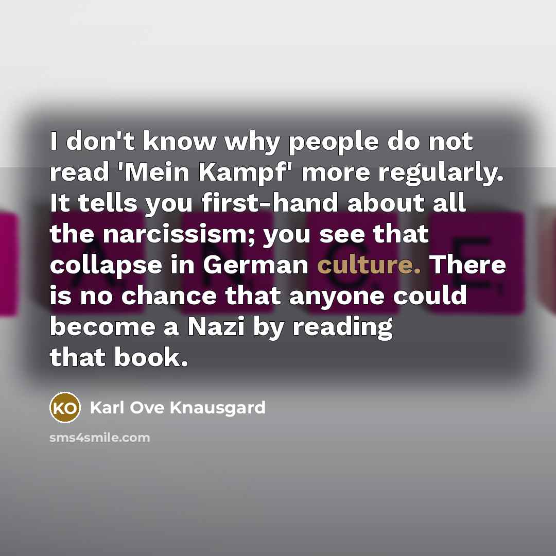 “I don't know why people do not read 'Mein Kampf'…” quote by Karl Ove Knausgard