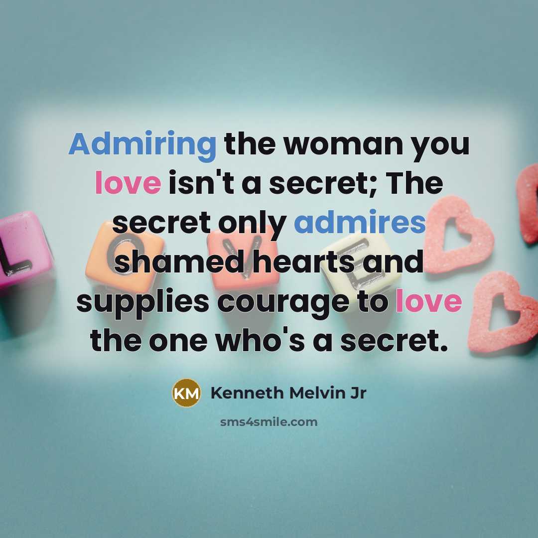 “Admiring the woman you love isn't a secret; The secret…” quote by Kenneth Melvin Jr