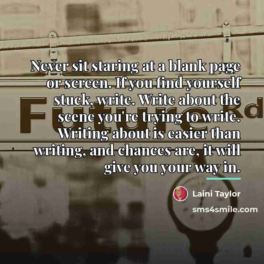 “Never sit staring at a blank page or screen. If…” quote by Laini Taylor
