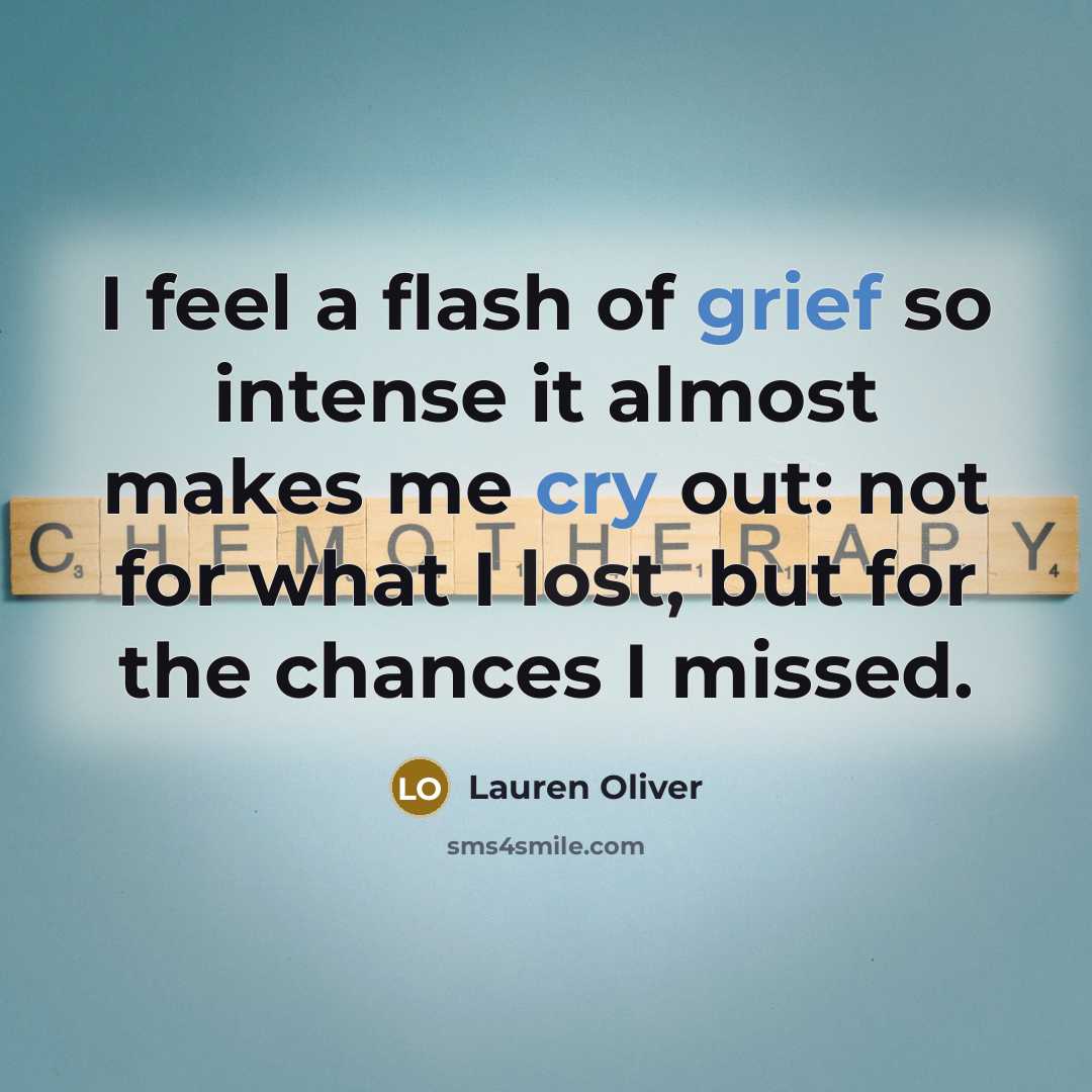 “I feel a flash of grief so intense it almost…” quote by Lauren Oliver