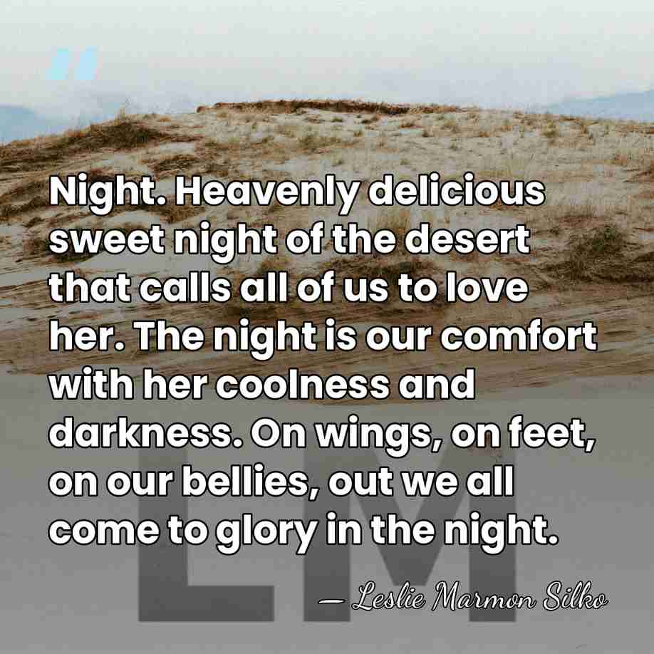 Night. Heavenly delicious sweet night of the desert that calls all of&hellip; - Leslie Marmon Silko