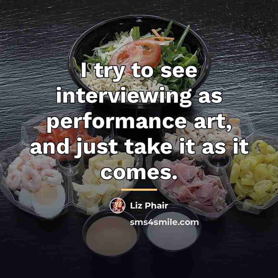 “I try to see interviewing as performance art, and just…” quote by Liz Phair