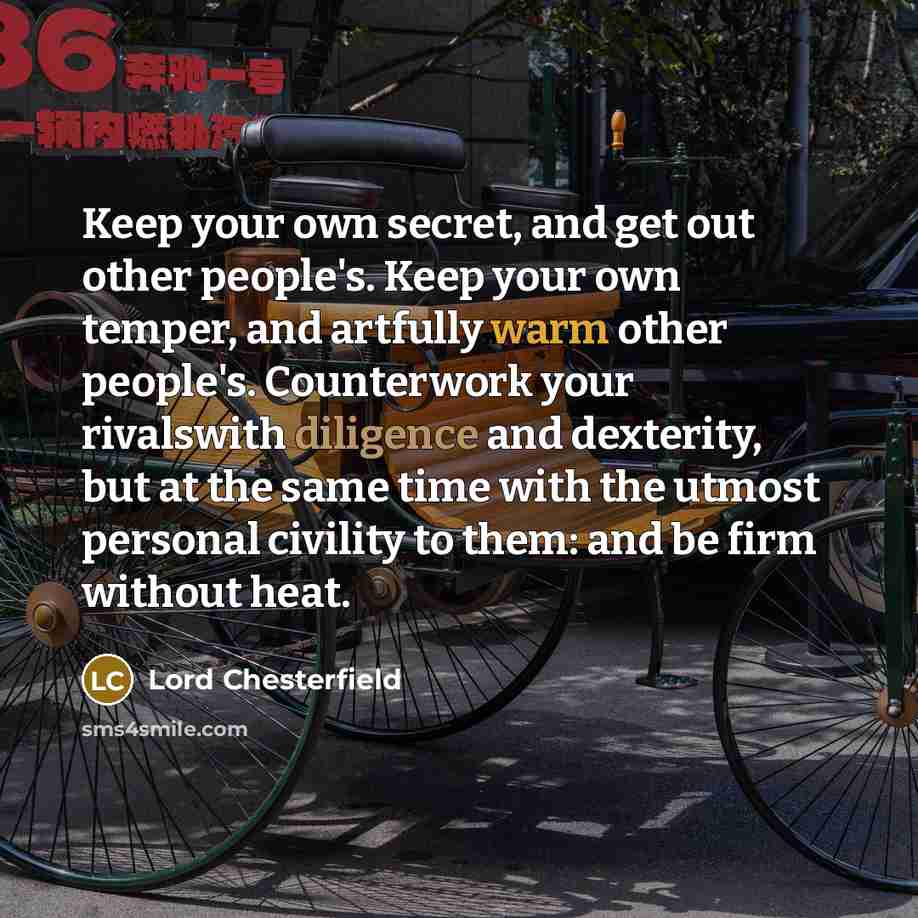 “Keep your own secret, and get out other people's. Keep…” quote by Lord Chesterfield