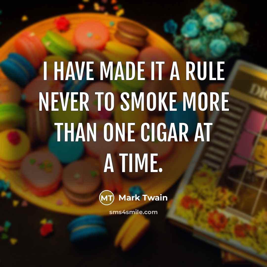 “I have made it a rule never to smoke more…” quote by Mark Twain