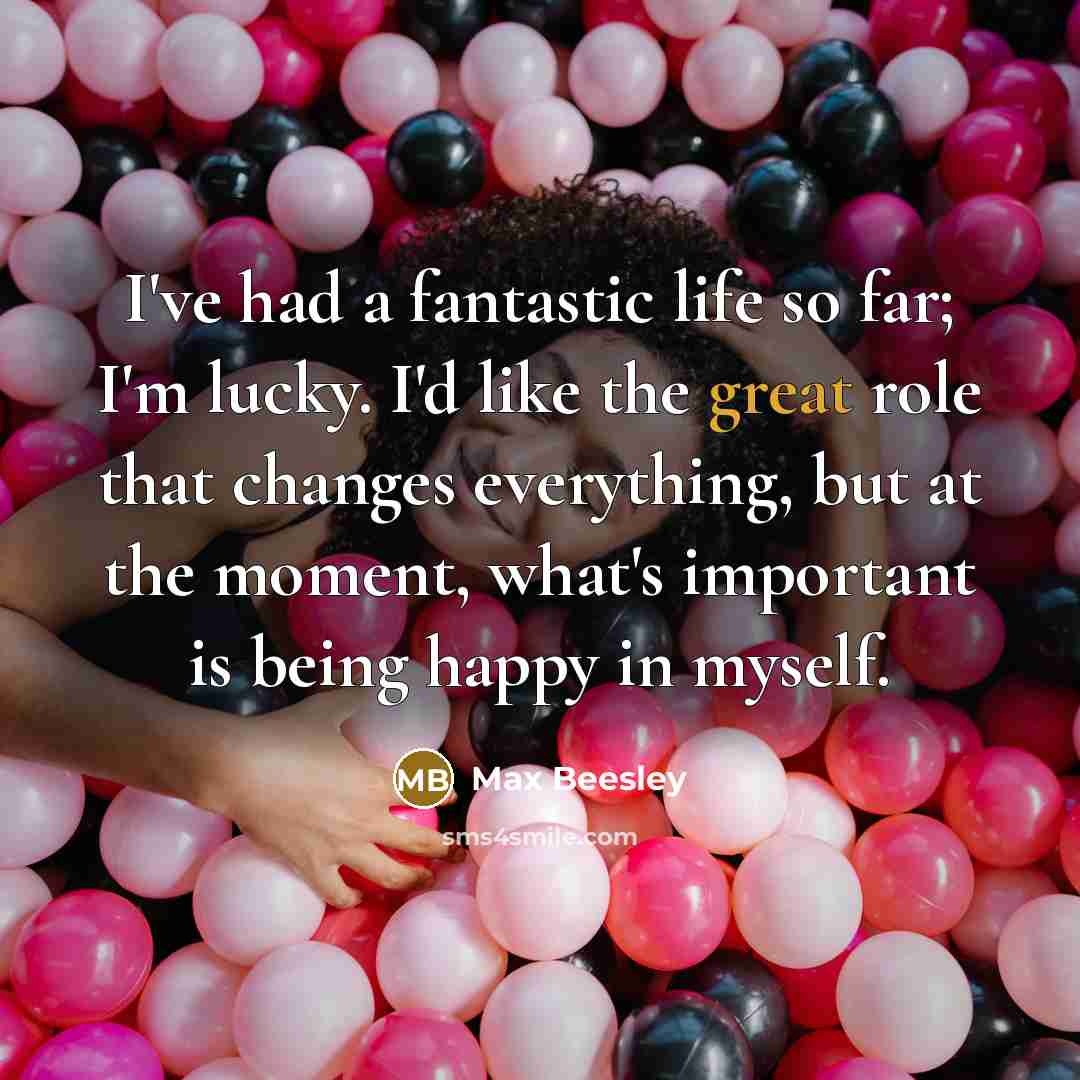 “I've had a fantastic life so far; I'm lucky. I'd…” quote by Max Beesley